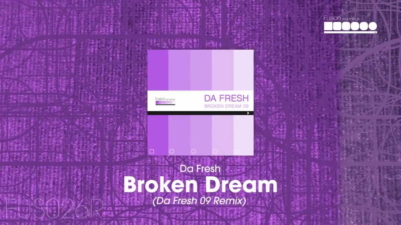 Da Fresh - Broken Dream (Da Fresh 09 Remix) - YouTube