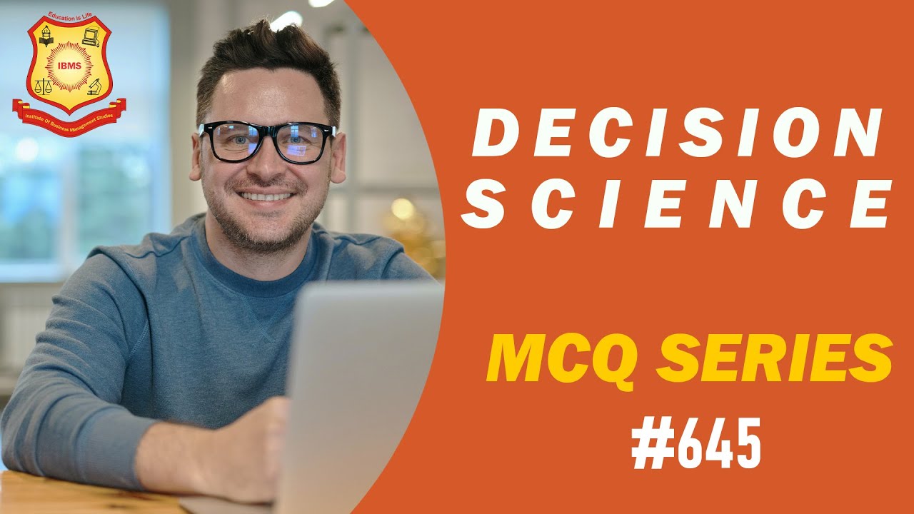 MCQ on Decision Science 2021  IBMS Series 645