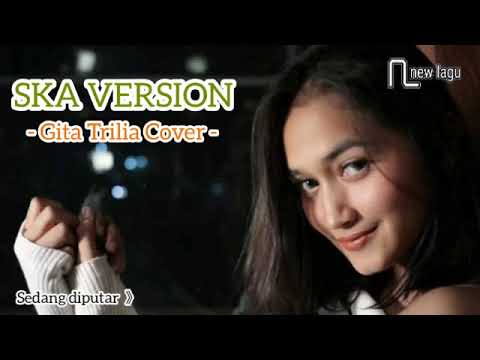 REGGAE SKA VERSION - Gita Trilia Cover Terbaru 2020
