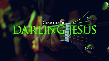 Ghosted Tife - DARLING JESUS