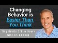 Changing behavior is easier than you think