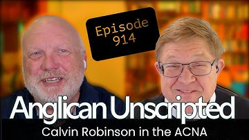 Anglican Unscripted 914 - Calvin Robinson in the ACNA