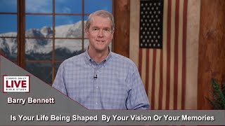 Charis Daily Live Bible Study: Are You Guided by Vision or Memory?  Barry Bennett  May 21, 2021