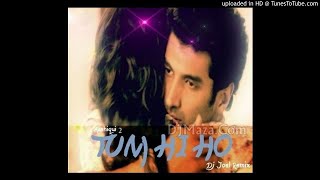 Tum Hi Ho-Aashiqui 2 (Joel Mix) - DJ Joel [www.DJMaza.Com]