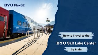 How to Travel to the BYU Salt Lake Center by Train