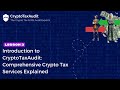 Lesson 3: Part 3 - Introduction to CryptoTaxAudit: Comprehensive Crypto Tax Services Explained