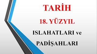 Tari̇h - 18. Yüzyil Padi̇şah Ve Islahatlari - Kpss - Yks Ve Tüm Sınavlar İçin