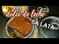 DULCE de LECHE sa LATA [ how to ]