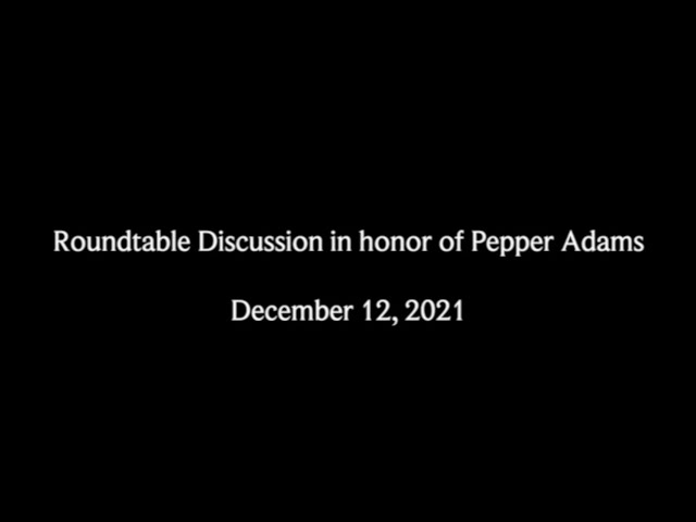 Pepper Adams Roundtable Discussion - December 12, 2021