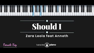 Should I - Zara Leola Ft. Anneth KARAOKE PIANO - FEMALE KEY