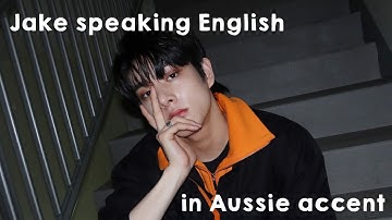 ENHYPEN JAKE speaking in English in Aussie accent