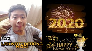 HAPPY NEW YEAR l HELLO 2020 BYE 2019 l GREETINGS frm LAKWATCHERONG MIGO