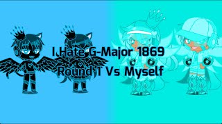 I Hate G-Major 1869 Round 1 Vs Myself