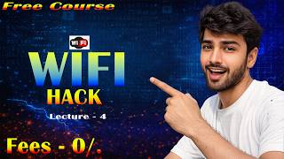 🔥 Lecture 4 Wi-Fi Hacking Free Course | Step-by-Step Live Demo (Educational Purpose Only) 🔥
