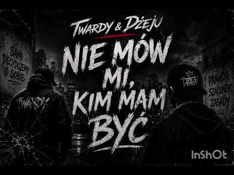 Twardy & Dżeju - Nie Mów Kim Mam Być