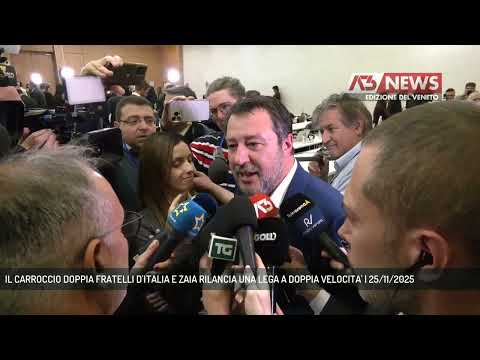 IL CARROCCIO DOPPIA FRATELLI D'ITALIA E ZAIA RILANCIA UNA LEGA A DOPPIA VELOCITA' | 25/11/2025