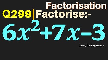 Q299 | Factorise 6x^2+7x-3 | Factorise 6x^2+7x-3 | Factorise 6 x square + 7x - 3 | 6 x square + 7 x