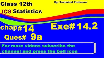 2nd Year Statistics, Ch 14, Exercise 14.2 Question 9a , 12th Class Statistics lecture in urdu