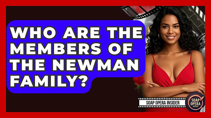 Who Are The Members Of The Newman Family? - Soap Opera Insider