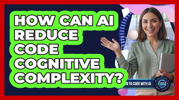 How Can AI Reduce Code Cognitive Complexity?