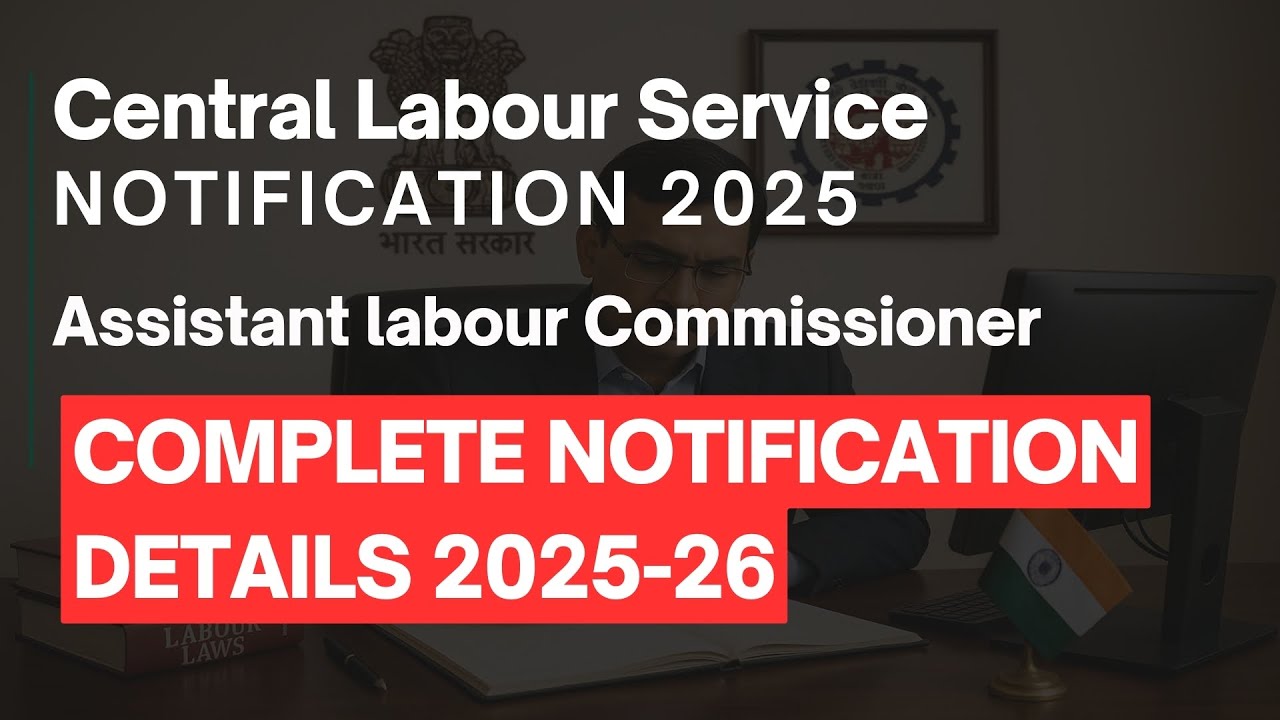 UPSC Central Labour Service Notification 2025 | Assistant labour Commissioner Complete Details 2025