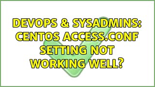 Famous DevOps & SysAdmins: CentOS access.conf setting not working well? Profile