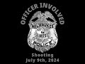 July 9th, 2024 Officer Involved Shooting Video