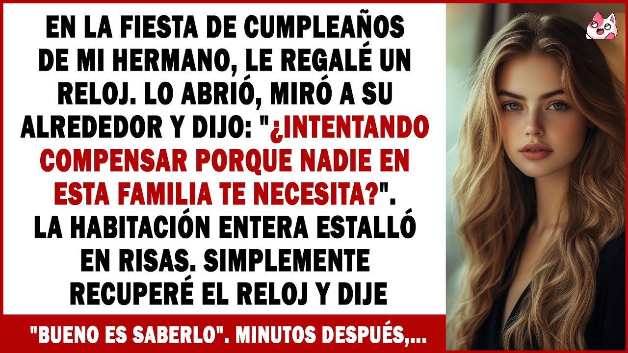 En La Fiesta De Cumpleaños De Mi Hermano, Le Regalé Un Reloj. Lo Abrió, Miró A Su Alrededor Y Dijo..
