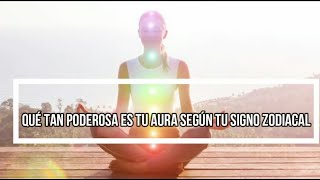 QUÉ TAN PODEROSA ES TU AURA SEGÚN TU SIGNO ZODIACAL