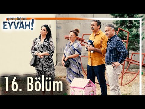 Gençliğim Eyvah 16. Bölüm