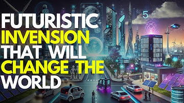🚀 Futuristic Inventions That Will Change The World Forever! 🌍🔥