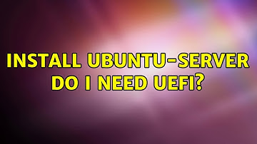 Ubuntu: Install Ubuntu-Server do I need UEFI? (2 Solutions!!)