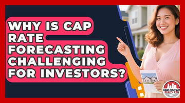 Why Is Cap Rate Forecasting Challenging For Investors? - Asian American Realty Pro