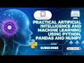 Practical Artificial Intelligence|S2|Part2|Machine Learning Using Python, Pandas and NumPy