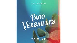 Paco Versailles - Unwind (Live) - Official Audio