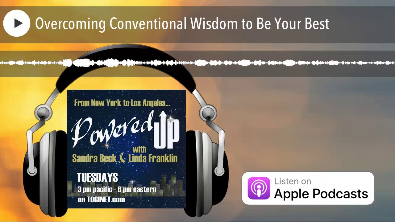 Overcoming Conventional Wisdom to Be Your Best