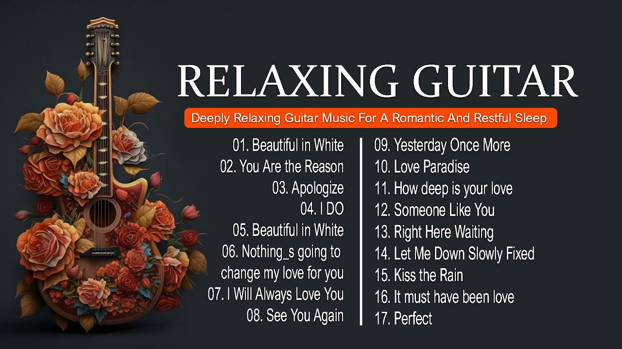 3 Hours Relaxing Guitar Music Deeply Relaxing Guitar Music For A Romantic And Restful Sleep