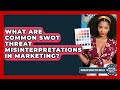 What Are Common SWOT Threat Misinterpretations In Marketing? - Modern Marketing Moves