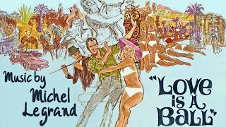 Love Is A Ball | Soundtrack Suite (Michel Legrand)