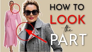 6 Ways to LOOK & DRESS THE PART