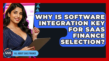 Why Is Software Integration Key For SaaS Finance Selection? - All About SaaS Finance