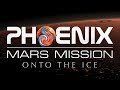 Phoenix Mars Mission: Onto the Ice