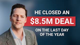 He Closed an $8.5M Deal on the Last Day of the Year - Episode 19