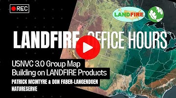 New USNVC 3.0 Group Map: Building on LANDFIRE Products | LANDFIRE Office Hour