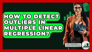 How To Detect Outliers In Multiple Linear Regression? - The Friendly Statistician