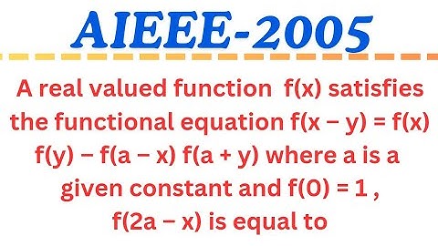 f(x) satisfies the functional equation f(x-y) = f(x) f(y)–f(a–x) f(a+y), f(0)=1, f(2a–x) = @EAG