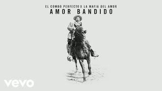 El Combo Perfecto, La Mafia del Amor - Amor Bandido (Audio) chords