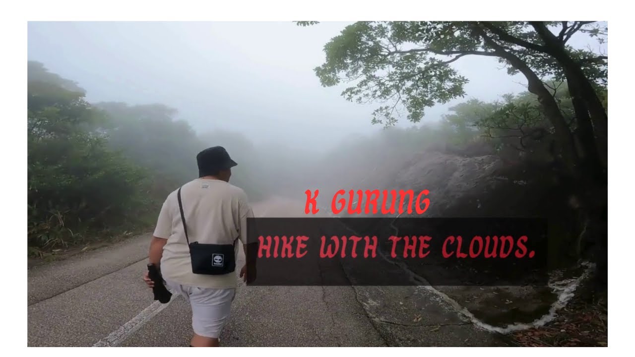 HIKE IN THE CLOUD, WITH K GURUNG.@DKVLOGS742.@dkvlogs742.K GURUNG, @K GURUNG.