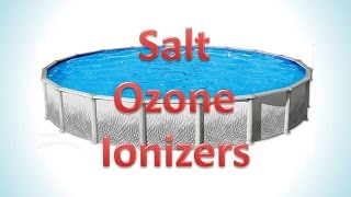 Chlorine Alternatives: Salt Generators, Ozone, Ionizers Reviews for Above Ground Pools