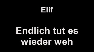 Elif - Endlich tut es wieder weh (lyrics)